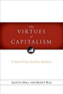 The Virtues of Capitalism : A Moral Case for Free Markets, Paperback Book The Virtues of Capitalism : A Moral Case for Free Markets, Paperback Book