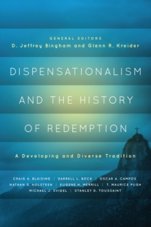 Dispensationalism and the History of Redemption : A Developing and Diverse Tradition