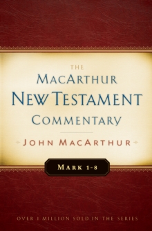 Mark 1-8 MacArthur New Testament Commentary