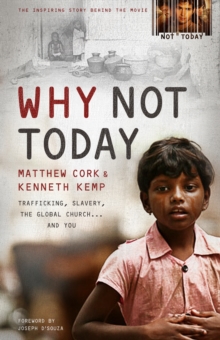 Why Not Today : Trafficking, Slavery, the Global Church . . . and You