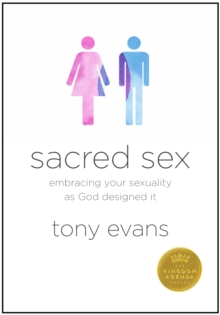 Sacred Sex : Embracing Your Sexuality as God Designed it