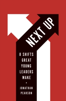 Next Up : 8 Shifts Great Young Leaders Make