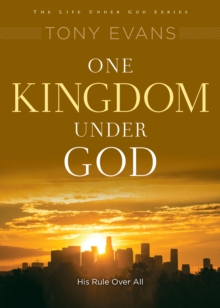 One Kingdom Under God : His Rule Over All