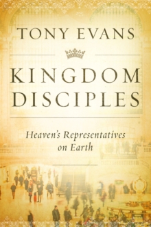 Kingdom Disciples : Heaven's Representatives on Earth