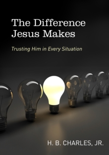 Difference Jesus Makes : Trusting Him in Every Situation