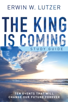 King is Coming Study Guide : Ten Events That Will Change Our Future Forever