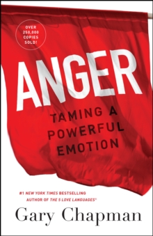 Anger : Taming a Powerful Emotion