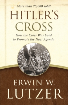 Hitler's Cross : How the Cross Was Used to Promote the Nazi Agenda