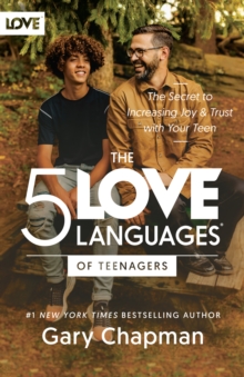 5 Love Languages of Teenagers : The Secret to Increasing Joy and Trust with Your Teen