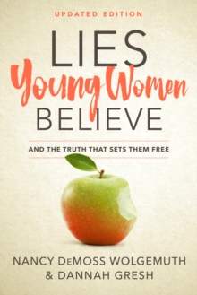 Lies Young Women Believe : And the Truth that Sets Them Free