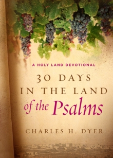 30 Days in the Land of the Psalms : A Holy Land Devotional