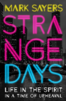 Strange Days : Life in the Spirit in a Time of Upheaval