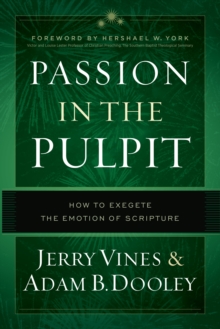 Passion in the Pulpit : How to Exegete the Emotion of Scripture