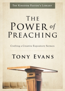 Power of Preaching : Crafting a Creative Expository Sermon