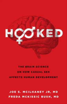 Hooked : The Brain Science on How Casual Sex Affects Human Development