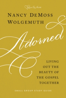 Adorned Study Guide : Living Out the Beauty of the Gospel Together