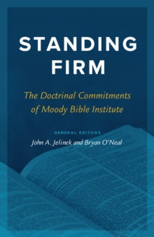 Standing Firm : The Doctrinal Commitments of Moody Bible Institute