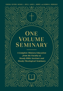 One Volume Seminary : A Complete Ministry Education From the Faculty of Moody Bible Institute and Moody Theological Seminary