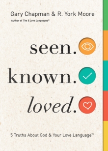 Seen. Known. Loved. : 5 Truths About God and Your Love Language