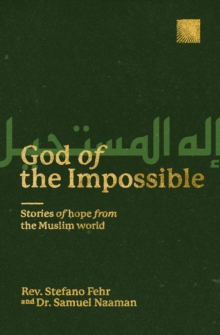 God of the Impossible : Stories of Hope from the Muslim World