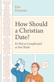 How Should a Christian Date? : It's Not as Complicated as You Think