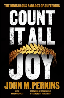 Count It All Joy : The Ridiculous Paradox of Suffering