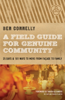 Field Guide for Genuine Community : 25 Days & 101 Ways to Move from Facade to Family