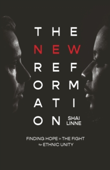 New Reformation : Finding Hope in the Fight for Ethnic Unity