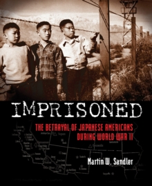 Imprisoned : The Betrayal of Japanese Americans During World War II, Hardback Book Imprisoned : The Betrayal of Japanese Americans During World War II, Hardback Book