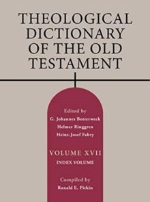 Theological Dictionary of the Old Testament, Volume XVII : Index Volume Volume 17