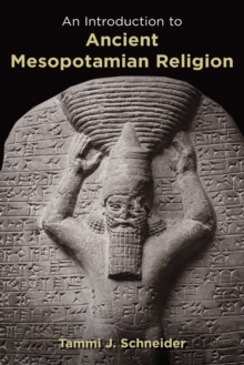 Introduction to Ancient Mesopotamian Religion, Paperback / softback Book Introduction to Ancient Mesopotamian Religion, Paperback / softback Book