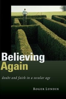Believing Again : Doubt and Faith in a Secular Age, Paperback / softback Book Believing Again : Doubt and Faith in a Secular Age, Paperback / softback Book