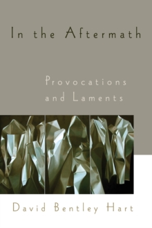 In the Aftermath : Provocations and Laments, Paperback / softback Book In the Aftermath : Provocations and Laments, Paperback / softback Book