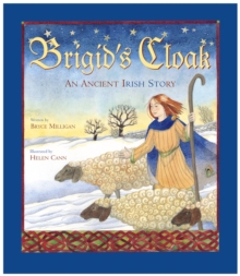 Brigid's Cloak : An Ancient Irish Story, Paperback / softback Book Brigid's Cloak : An Ancient Irish Story, Paperback / softback Book