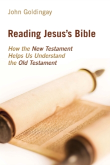 Reading Jesus's Bible : How the New Testament Helps Us Understand the Old Testament, Paperback Book Reading Jesus's Bible : How the New Testament Helps Us Understand the Old Testament, Paperback Book