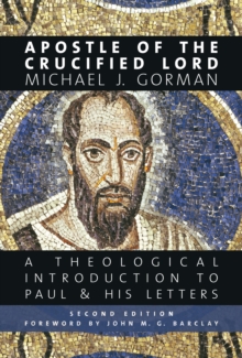 Apostle of the Crucified Lord : A Theological Introduction to Paul and His Letters