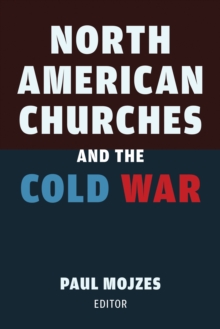 North American Churches and the Cold War, Hardback Book North American Churches and the Cold War, Hardback Book