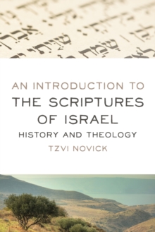 An Introduction to the Scriptures of Israel : History and Theology, Paperback / softback Book An Introduction to the Scriptures of Israel : History and Theology, Paperback / softback Book