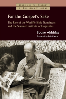 For the Gospel's Sake : The Rise of the Wycliffe Bible Translators and the Summer Institute of Linguistics, Paperback Book For the Gospel's Sake : The Rise of the Wycliffe Bible Translators and the Summer Institute of Linguistics, Paperback Book