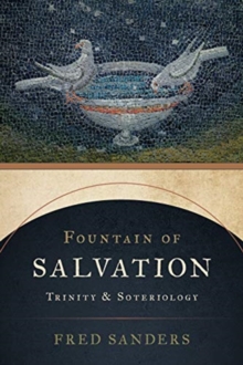 Fountain of Salvation : Trinity and Soteriology