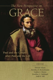 The New Perspective on Grace : Paul and the Gospel After Paul and the Gift