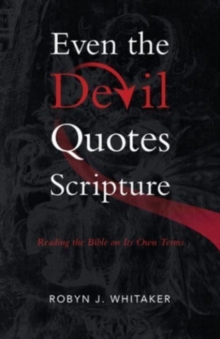 Even the Devil Quotes Scripture : Reading the Bible on Its Own Terms