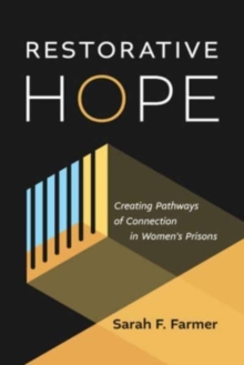 Restorative Hope : Creating Pathways of Connection in Women's Prisons