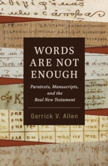 Words Are Not Enough : Paratexts, Manuscripts, and the Real New Testament