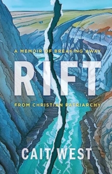 Rift : A Memoir of Breaking Away from Christian Patriarchy