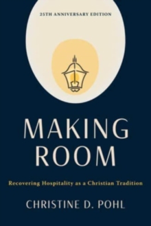 Making Room, 25th Anniversary Edition : Recovering Hospitality as a Christian Tradition