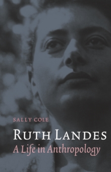 Ruth Landes : A Life in Anthropology