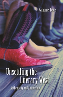 Unsettling the Literary West : Authenticity and Authorship