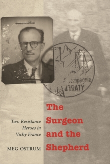 Surgeon and the Shepherd : Two Resistance Heroes in Vichy France