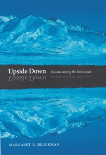 Upside Down : Seasons among the Nunamiut